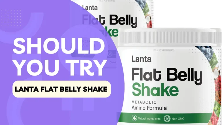 Should You Try Lanta Flat Belly Shake? Unbiased Reviews and Insights Revealed