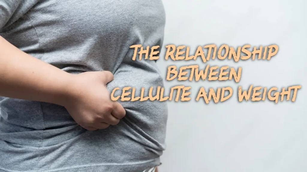 The Relationship Between Cellulite and Weight