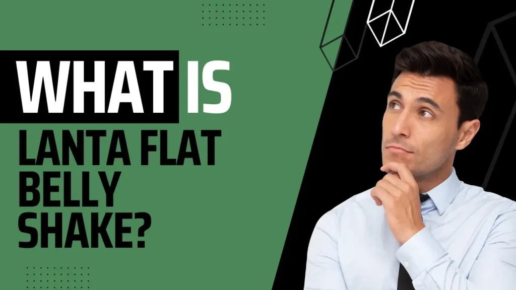 What is Lanta Flat Belly Shake?