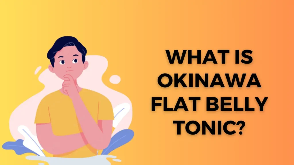 What is Okinawa Flat Belly Tonic?