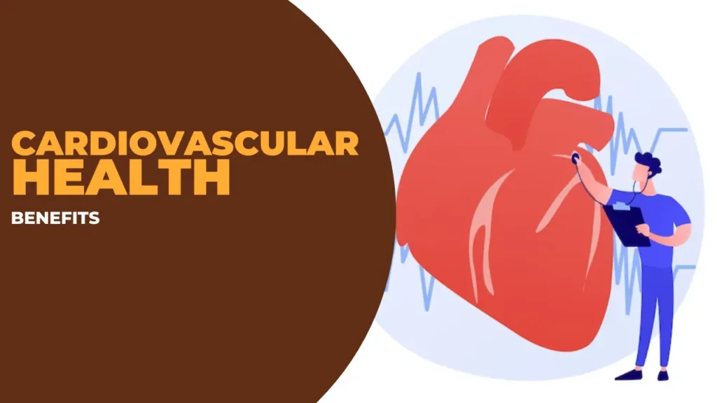 Cardiovascular Health Benefits