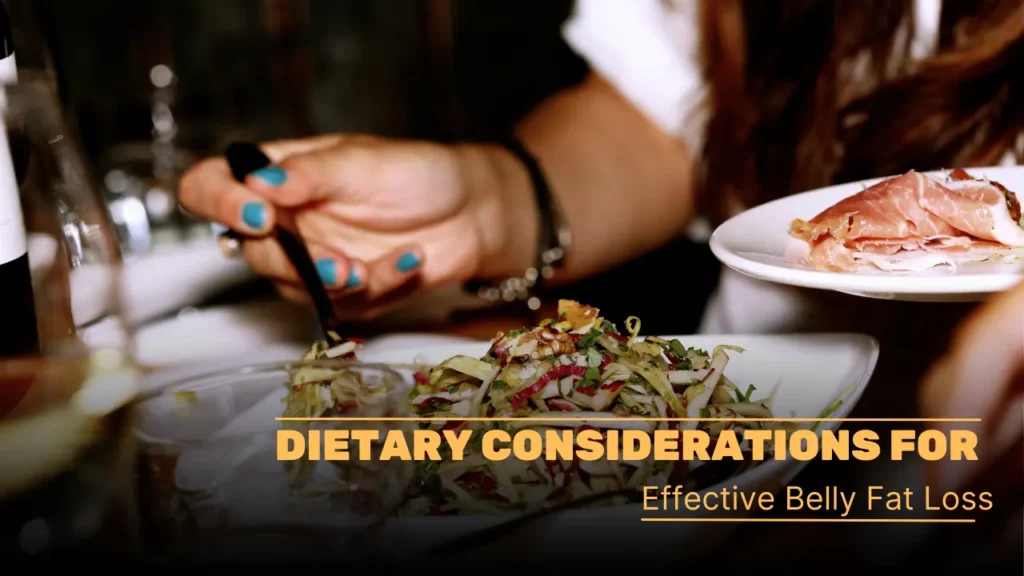 Dietary Considerations for Effective Belly Fat Loss  