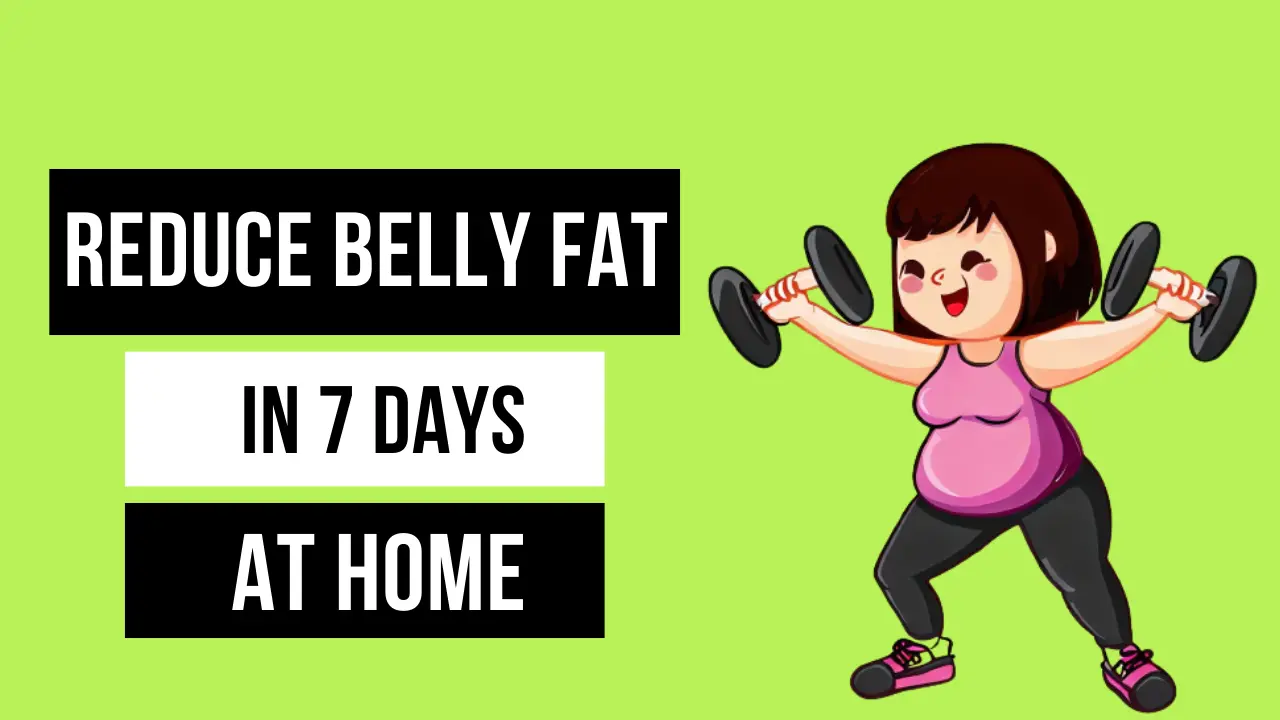 How to reduce belly fat in 7 days at home with exercise