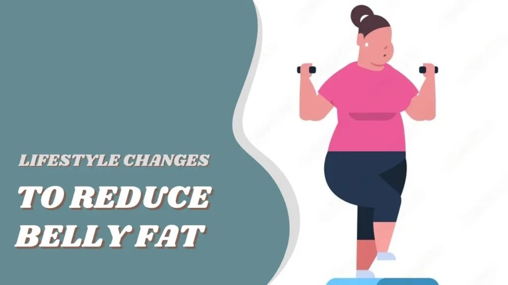 Other Lifestyle Changes to Reduce Belly Fat