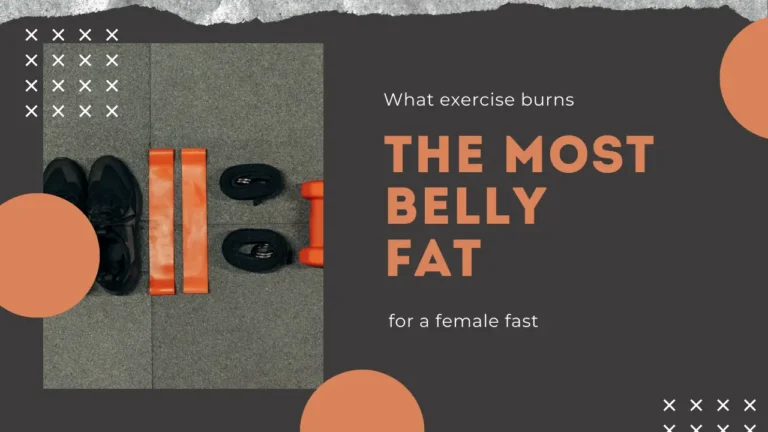 What exercise burns the most belly fat for a female fast?