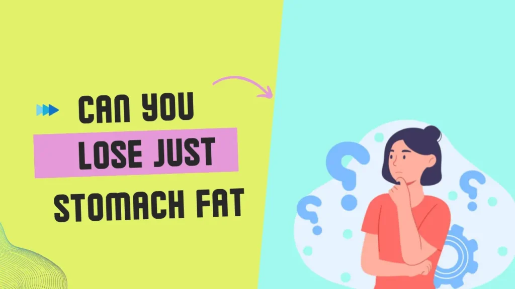 Can You Lose Just Stomach Fat