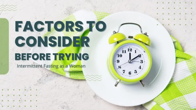 Factors to Consider Before Trying Intermittent Fasting as a Woman
