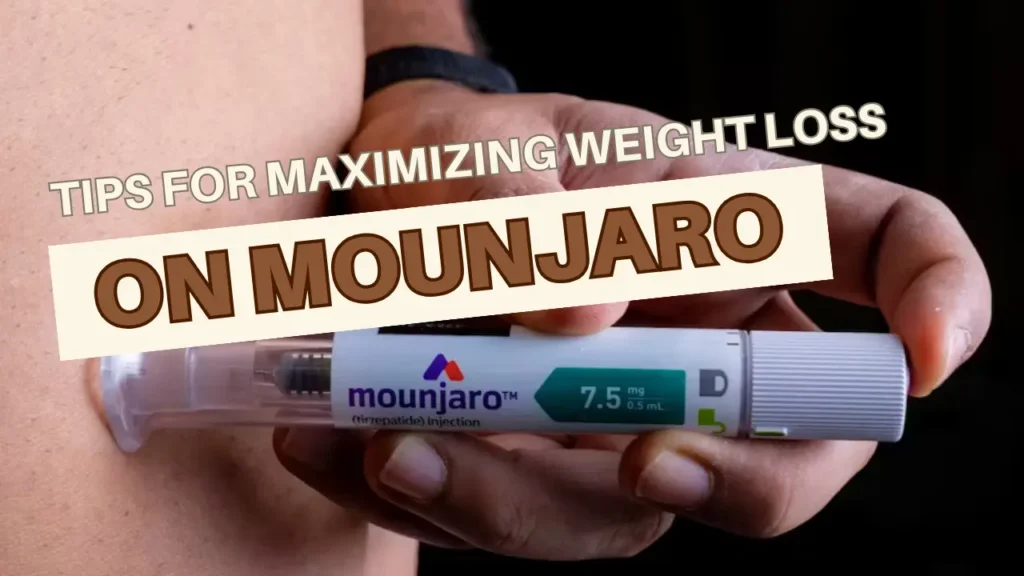 Tips for maximizing weight loss on Mounjaro