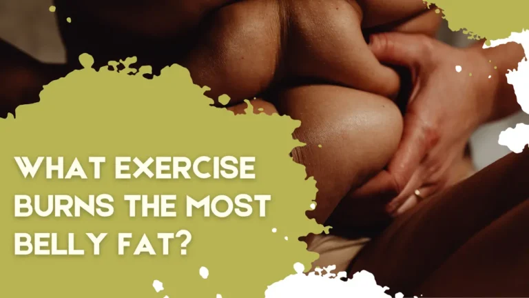 What exercise burns the most belly fat?