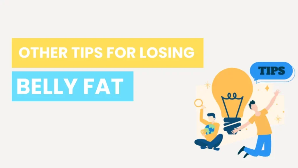 Other Tips for Losing Belly Fat