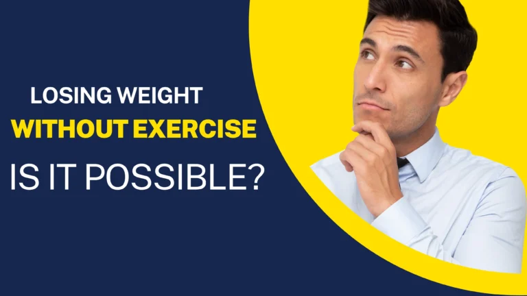 Why Losing Weight Without Exercise: Is It Possible?