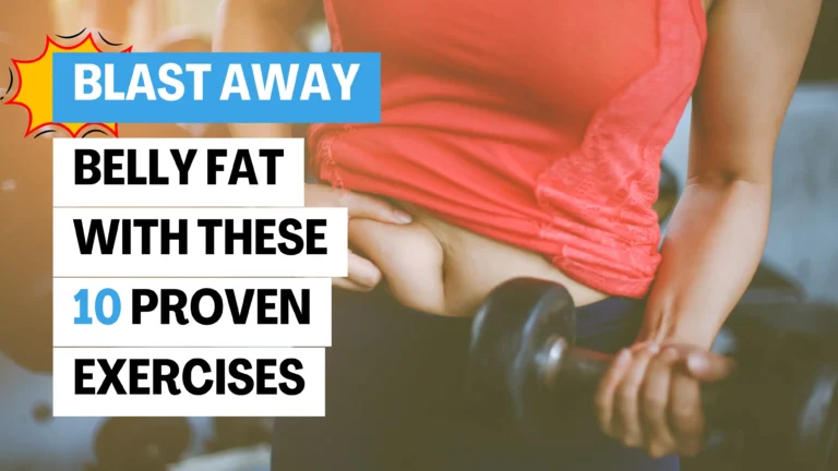 Blast Away Belly Fat with These 10 Proven Exercises