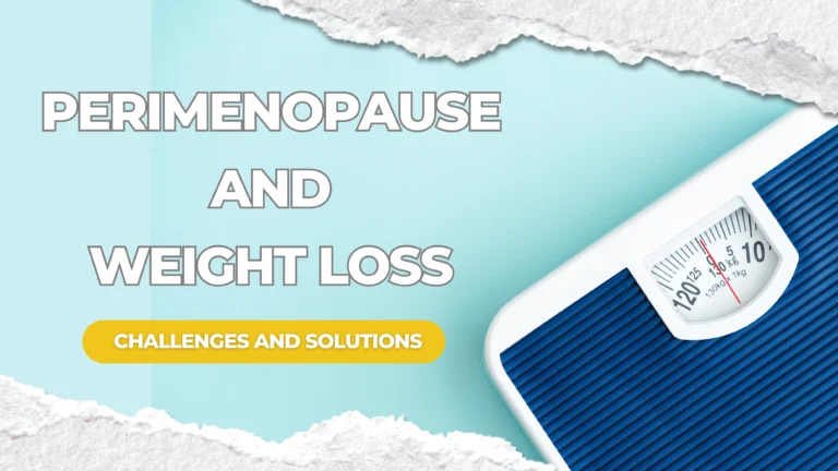 Perimenopause and Weight Loss: Challenges and Solutions