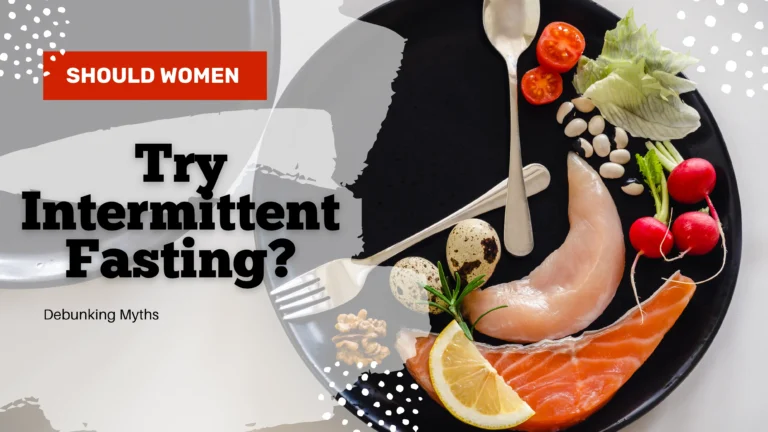 Should Women Try Intermittent Fasting? Debunking Myths