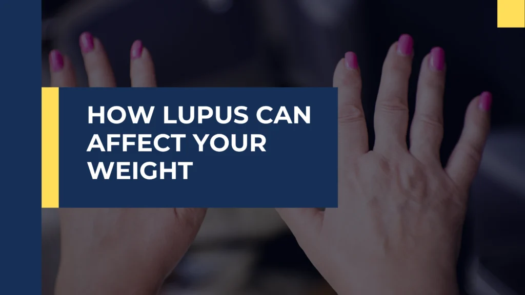 How Lupus Can Affect Your Weight and What You Can Do About It
