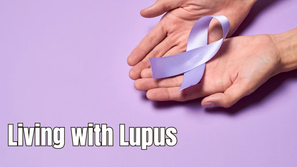 Living with Lupus - Tips and Resources for Women with Lupus