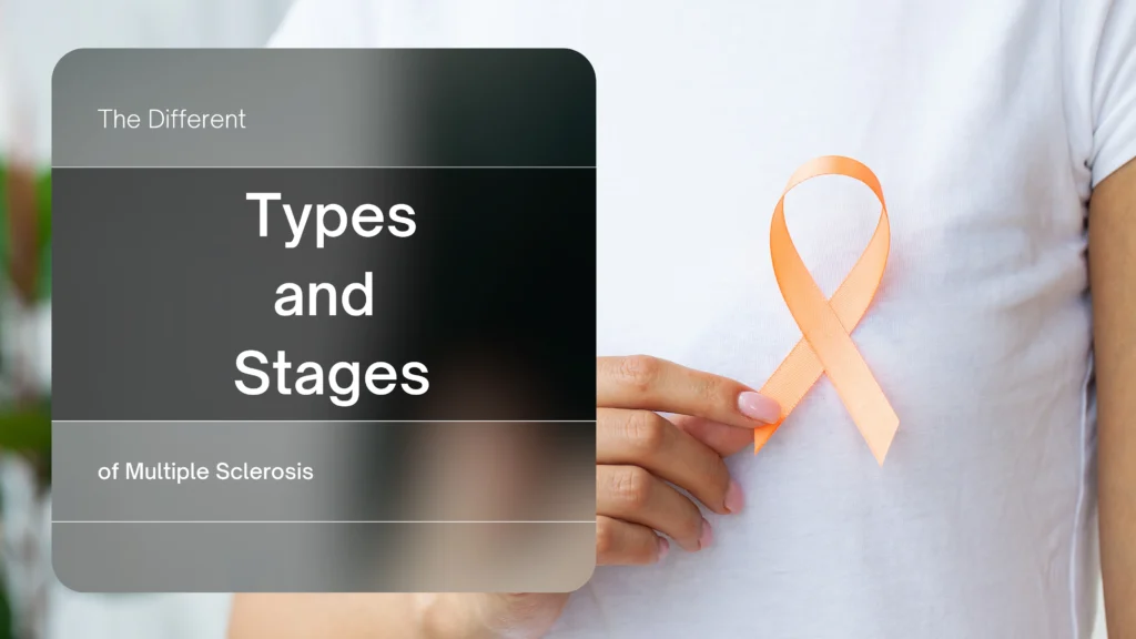 The Different Types and Stages of Multiple Sclerosis